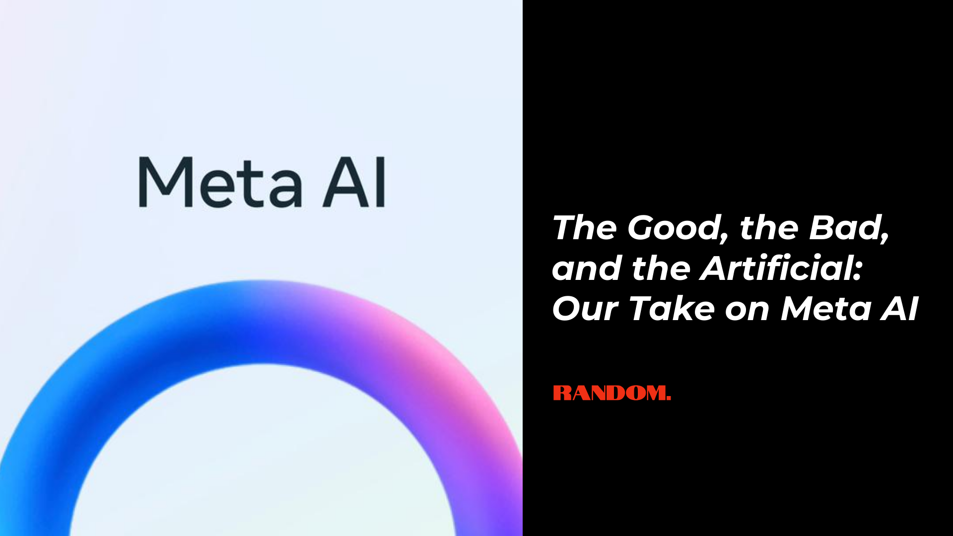 The Good, The Bad, and the Artificial: Our Take On Meta AI